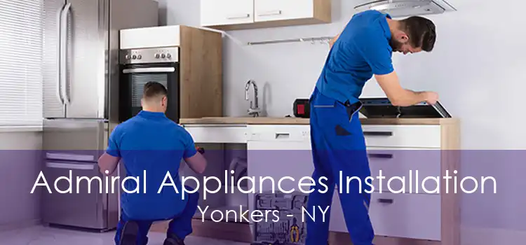 Admiral Appliances Installation Yonkers - NY