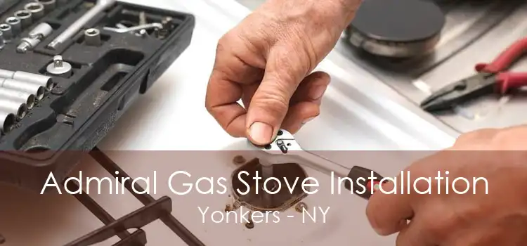 Admiral Gas Stove Installation Yonkers - NY