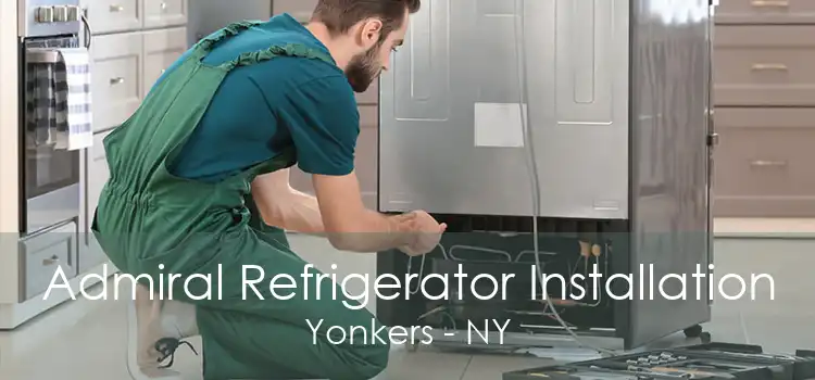 Admiral Refrigerator Installation Yonkers - NY