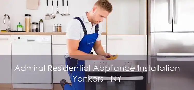 Admiral Residential Appliance Installation Yonkers - NY