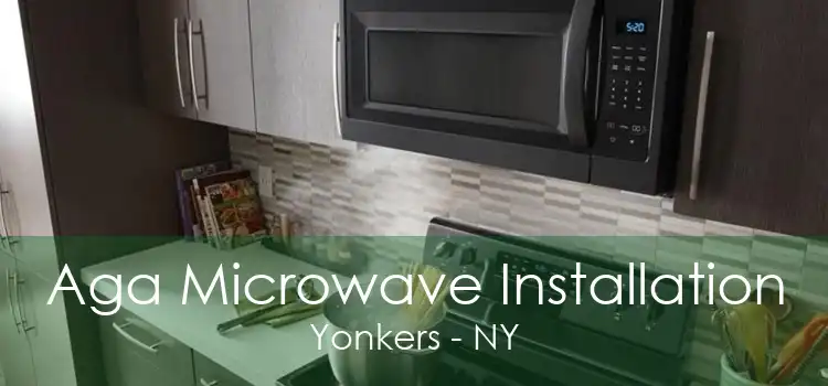 Aga Microwave Installation Yonkers - NY