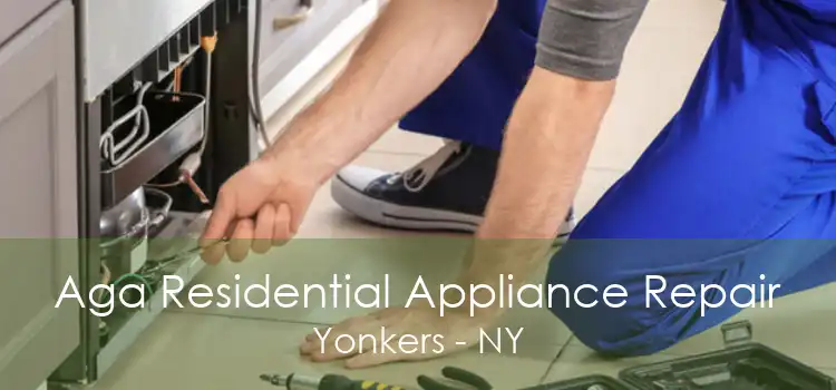 Aga Residential Appliance Repair Yonkers - NY