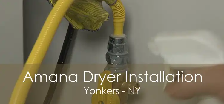 Amana Dryer Installation Yonkers - NY