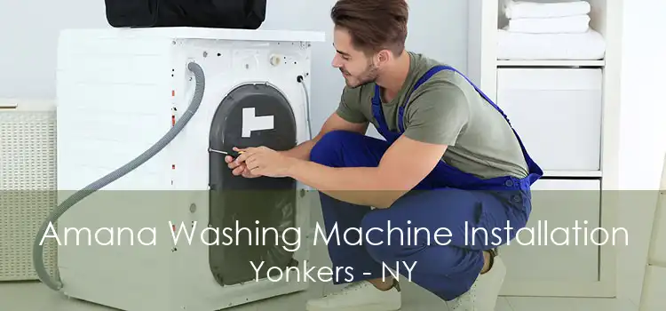 Amana Washing Machine Installation Yonkers - NY