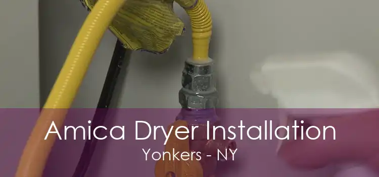 Amica Dryer Installation Yonkers - NY