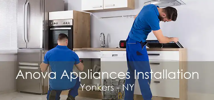 Anova Appliances Installation Yonkers - NY