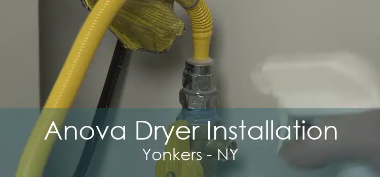 Anova Dryer Installation Yonkers - NY