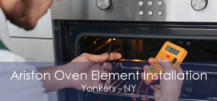 Ariston Oven Element Installation Yonkers - NY