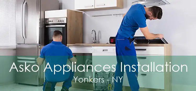 Asko Appliances Installation Yonkers - NY