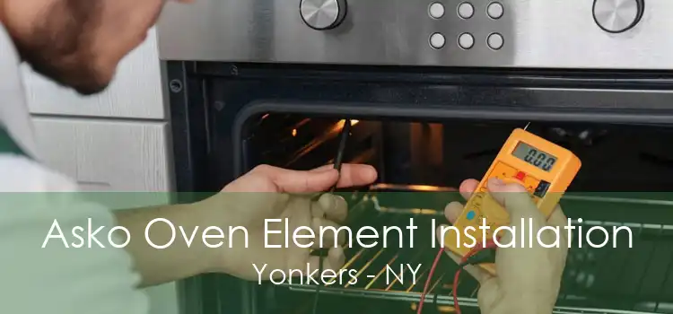 Asko Oven Element Installation Yonkers - NY