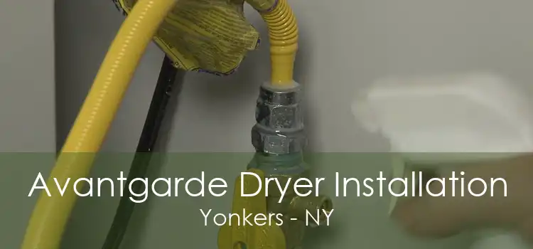 Avantgarde Dryer Installation Yonkers - NY