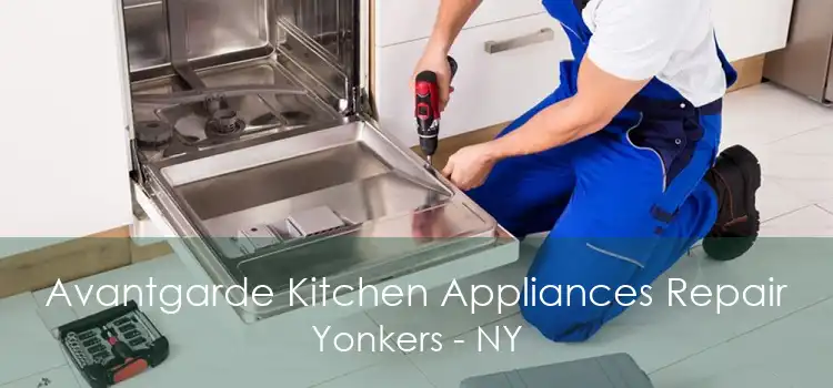 Avantgarde Kitchen Appliances Repair Yonkers - NY