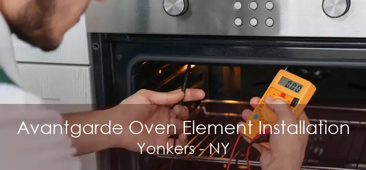 Avantgarde Oven Element Installation Yonkers - NY