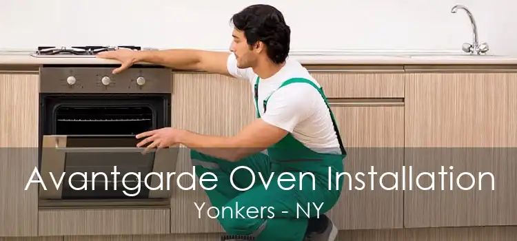 Avantgarde Oven Installation Yonkers - NY
