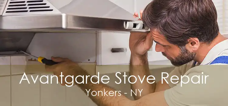 Avantgarde Stove Repair Yonkers - NY