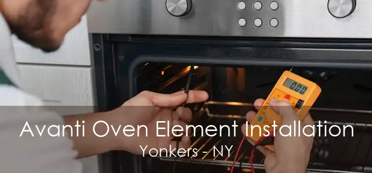 Avanti Oven Element Installation Yonkers - NY