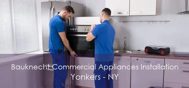 Bauknecht Commercial Appliances Installation Yonkers - NY