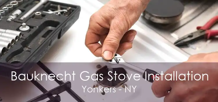 Bauknecht Gas Stove Installation Yonkers - NY