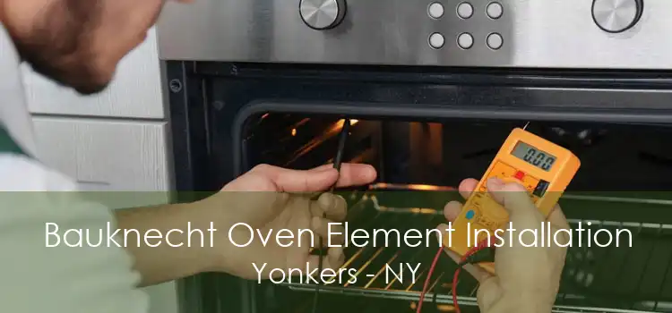 Bauknecht Oven Element Installation Yonkers - NY