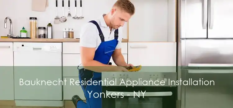 Bauknecht Residential Appliance Installation Yonkers - NY
