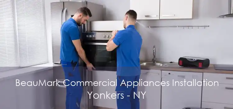 BeauMark Commercial Appliances Installation Yonkers - NY