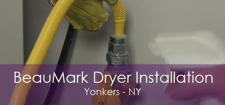 BeauMark Dryer Installation Yonkers - NY