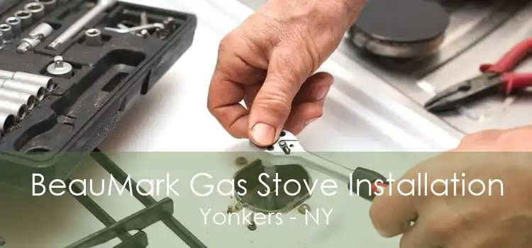 BeauMark Gas Stove Installation Yonkers - NY