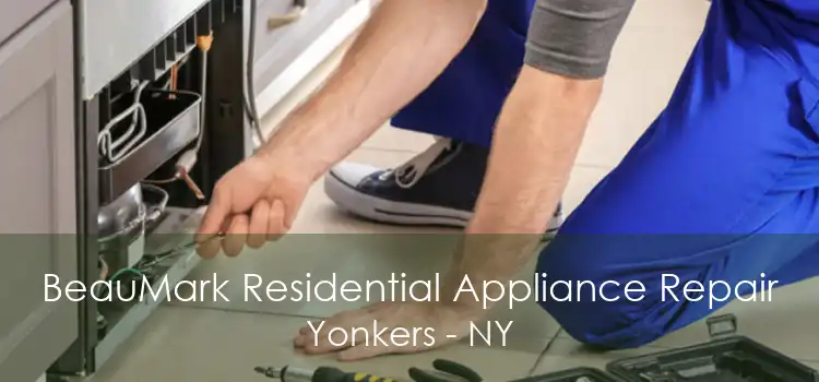 BeauMark Residential Appliance Repair Yonkers - NY