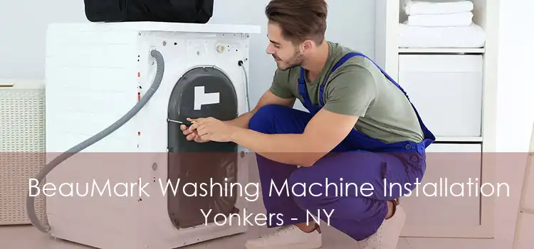 BeauMark Washing Machine Installation Yonkers - NY