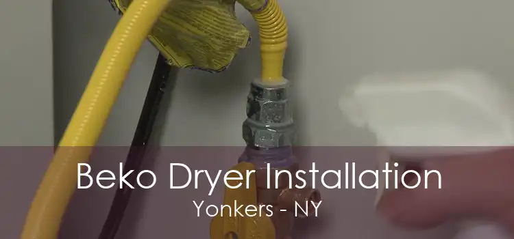 Beko Dryer Installation Yonkers - NY