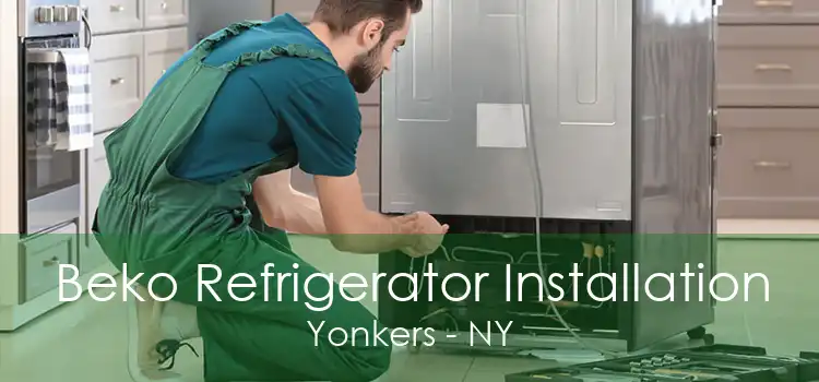 Beko Refrigerator Installation Yonkers - NY