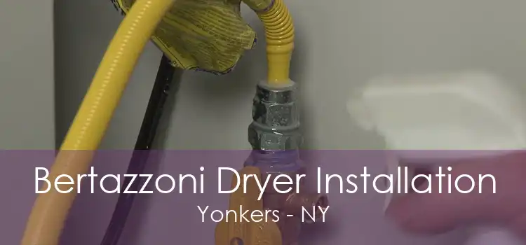 Bertazzoni Dryer Installation Yonkers - NY