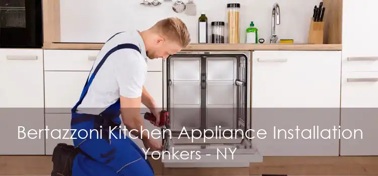 Bertazzoni Kitchen Appliance Installation Yonkers - NY