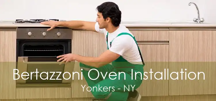Bertazzoni Oven Installation Yonkers - NY