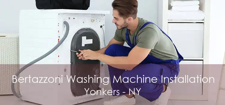 Bertazzoni Washing Machine Installation Yonkers - NY