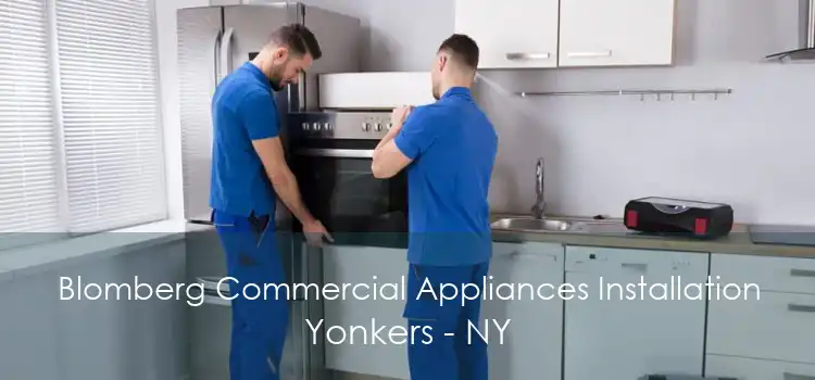 Blomberg Commercial Appliances Installation Yonkers - NY