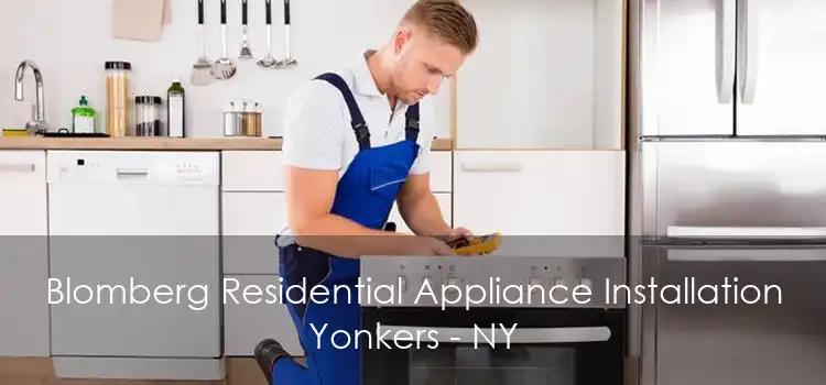 Blomberg Residential Appliance Installation Yonkers - NY