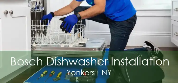 Bosch Dishwasher Installation Yonkers - NY