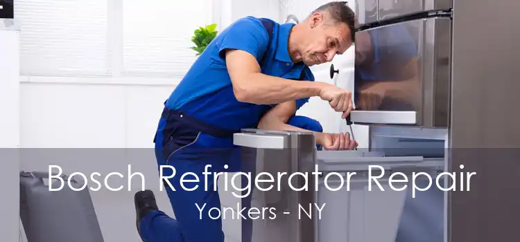 Bosch Refrigerator Repair Yonkers - NY