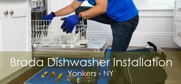 Brada Dishwasher Installation Yonkers - NY