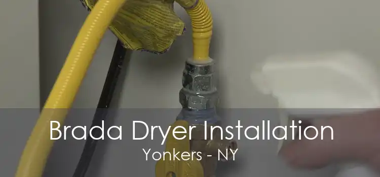 Brada Dryer Installation Yonkers - NY