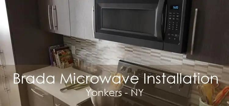 Brada Microwave Installation Yonkers - NY