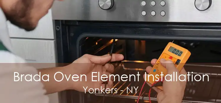 Brada Oven Element Installation Yonkers - NY