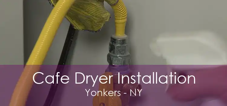 Cafe Dryer Installation Yonkers - NY