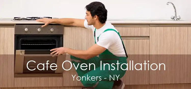Cafe Oven Installation Yonkers - NY
