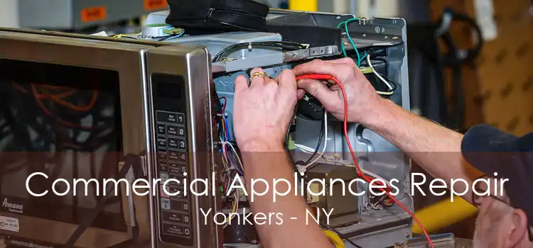 Commercial Appliances Repair Yonkers - NY
