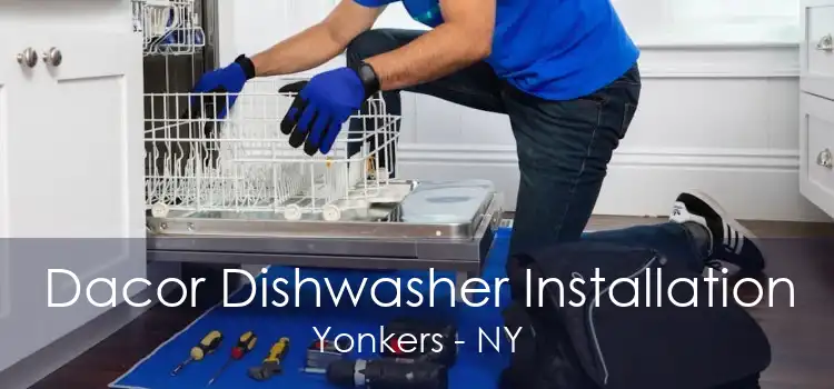 Dacor Dishwasher Installation Yonkers - NY
