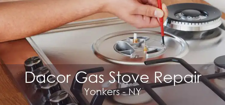 Dacor Gas Stove Repair Yonkers - NY