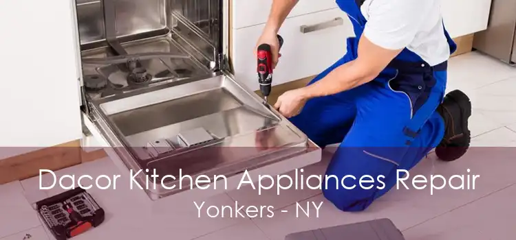 Dacor Kitchen Appliances Repair Yonkers - NY
