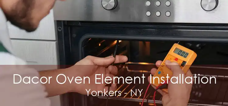 Dacor Oven Element Installation Yonkers - NY